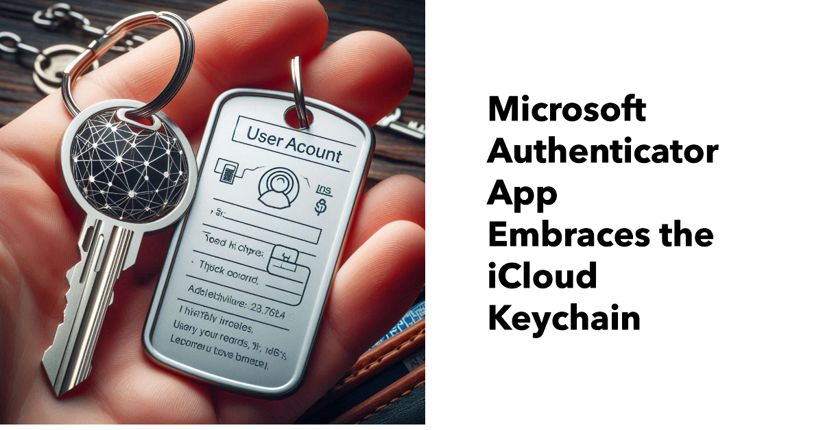 Microsoft Authenticator App and the iCloud Keychain