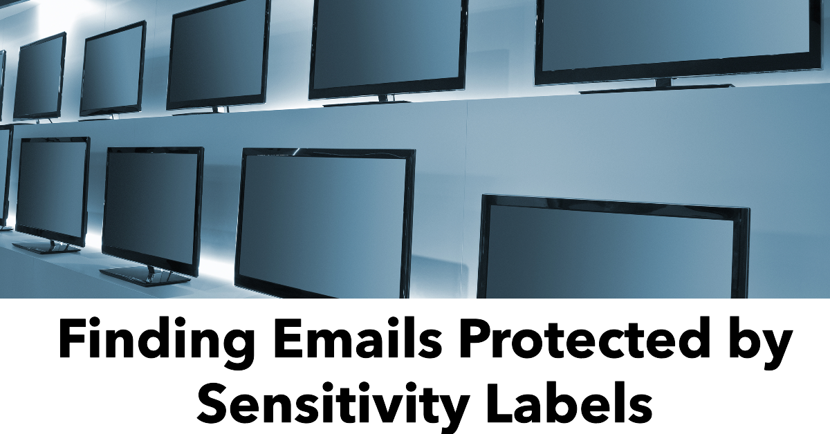 Finding email protected by sensitivity labels