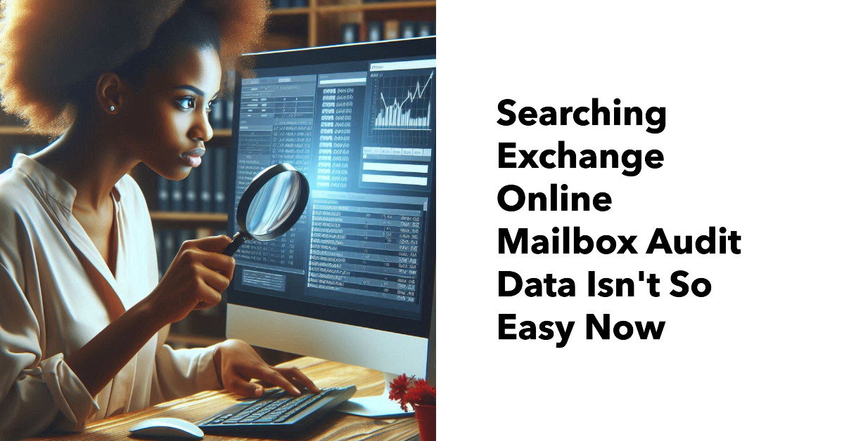 Searching Exchange Mailbox audit data isn't so easy