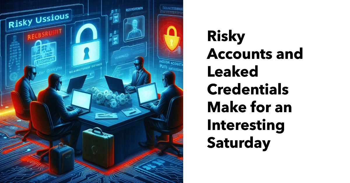 Leaked credentials and risky accounts