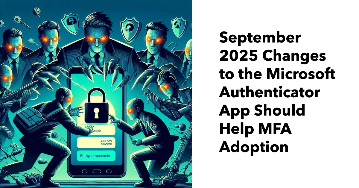 Microsoft Authenticator App Changes September 2025