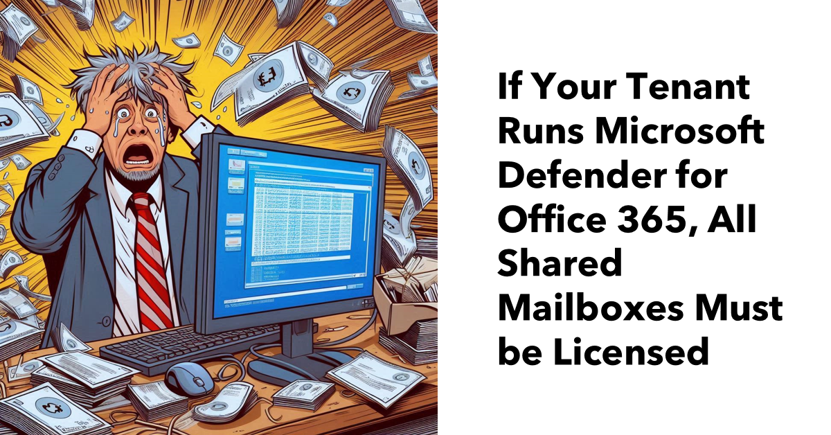 Microsoft Defender for Office 365 Requires Licenses for Shared Mailboxes