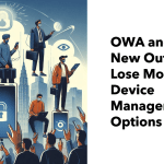 Mobile device management options lost by OWA and the New Outlook