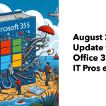 Office 365 for IT Pros August 2025 Update