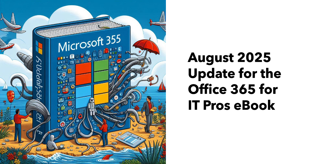 Office 365 for IT Pros August 2025 Update