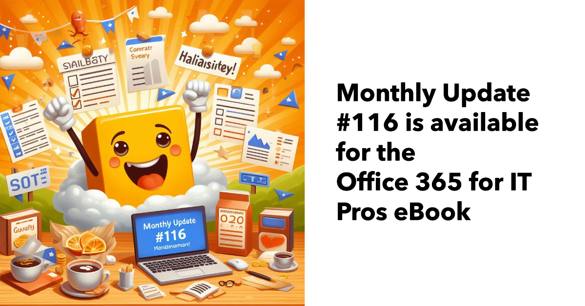 Monthly update #116 is available for the Office 365 for IT Pros eBook.
