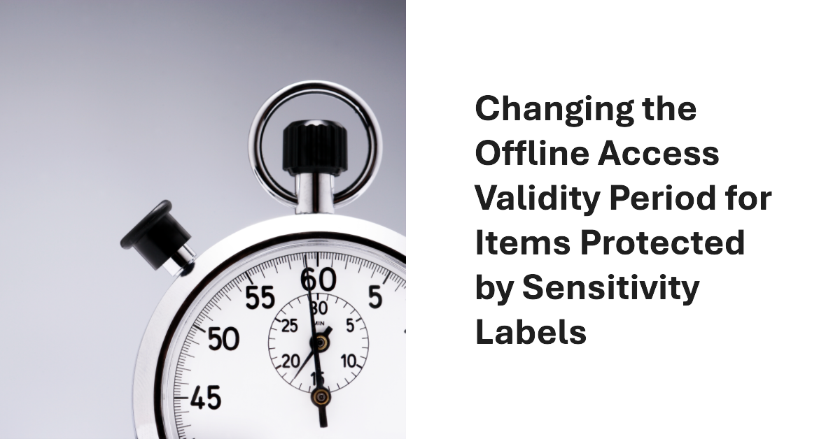 Offline Access Validity Period Sensitivity Labels