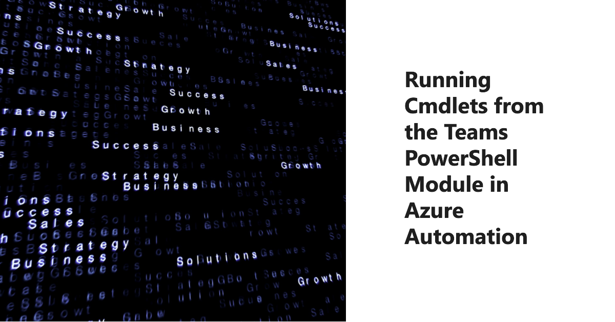 Teams PowerShell and Azure Automation.
